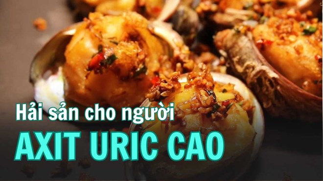 Axit uric cao có nên ăn hải sản, bào ngư, sứa biển, hải sâm không?